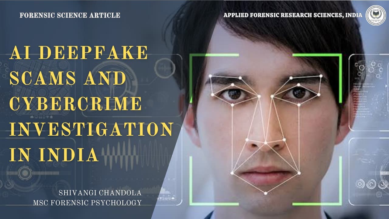 AI Deepfake Scams and Cybercrime Investigation in India